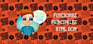 ¿Cuáles son las Funciones Principales de HTML DOM?