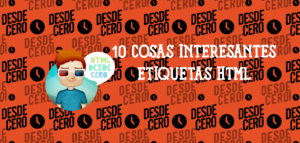 10 Cosas Interesantes que Pueden hacer las Etiquetas HTML
