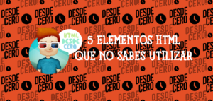 5 Elementos HTML que Quizás No Sepas Utilizar