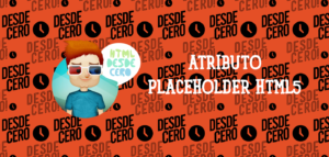 Atributo Placeholder HTML5: Cómo y Cuándo Utilizarlo