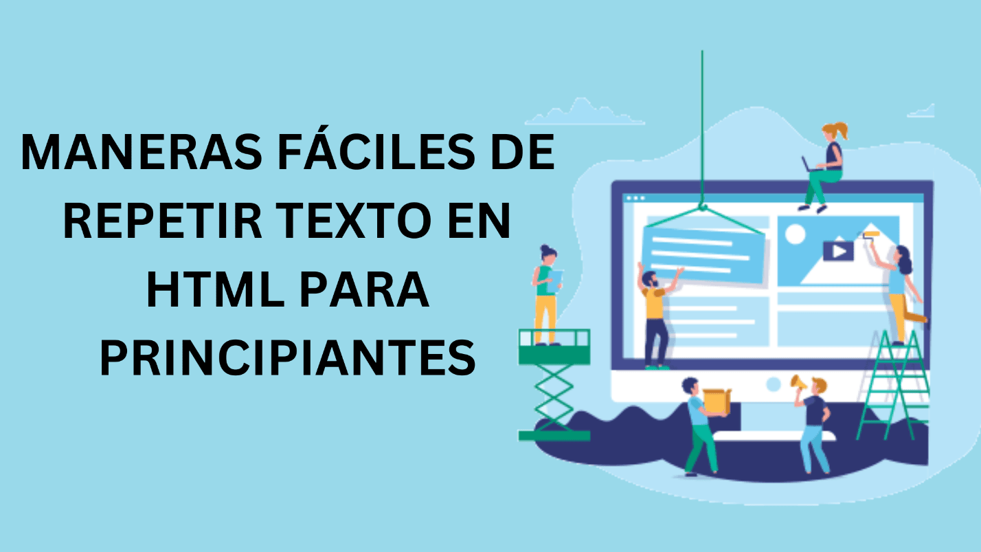 Maneras Fáciles De Repetir Texto en Html Para Principiantes