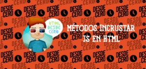 Métodos para Incrustar JS en HTML
