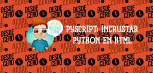 Qué es Pyscript: Incrustar Scripts de Python en HTML